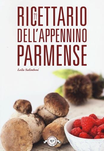 Ricettario dell'Appennino parmense - Leila Salimbeni - Libro Monte Università Parma 2013, I buoni sapori di casa | Libraccio.it