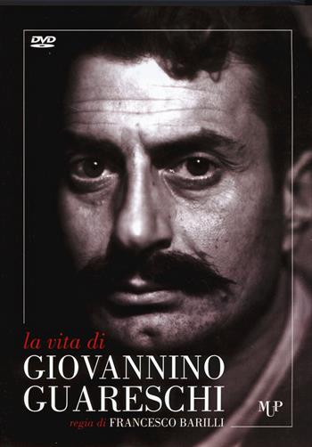 La vita di Giovannino Guareschi. DVD  - Libro Monte Università Parma 2014 | Libraccio.it