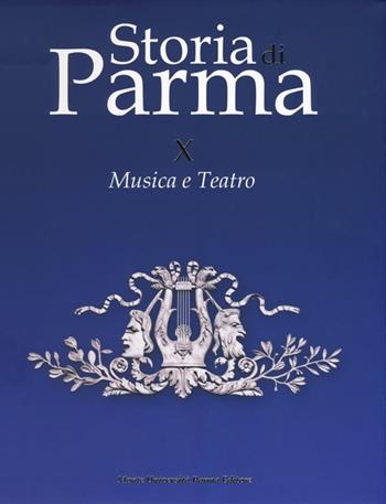 Storia di Parma. Vol. 10: Musica e teatro.  - Libro Monte Università Parma 2013, Storia di Parma | Libraccio.it