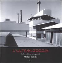 L' ultima goccia la Bormioli Rocco nei negativi di Marco Fallini  - Libro Monte Università Parma 2015 | Libraccio.it