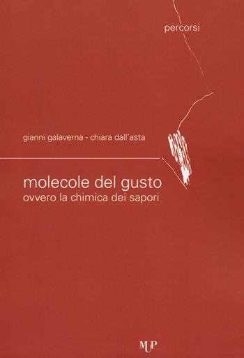 Le molecole del gusto ovvero la chimica dei sapori - Gianni Galaverna, Chiara Dall'Asta - Libro Monte Università Parma 2018, Percorsi | Libraccio.it