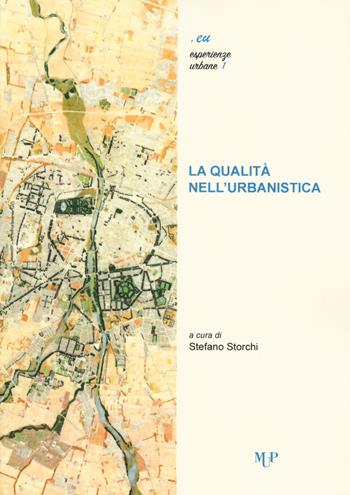 La qualità nell'urbanistica  - Libro Monte Università Parma 2017, Eu. Esperienze urbane | Libraccio.it