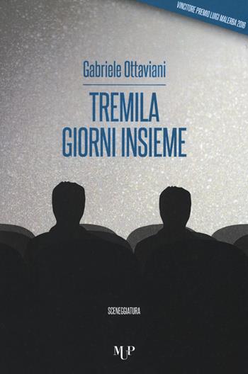 Tremila giorni insieme - Gabriele Ottaviani - Libro Monte Università Parma 2017, Premio Luigi Malerba | Libraccio.it