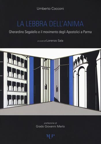 La lebbra dell'anima. Gherardino Segalello e il movimento degli Apostolici a Parma - Umberto Cocconi - Libro Monte Università Parma 2018, Crisopoli | Libraccio.it