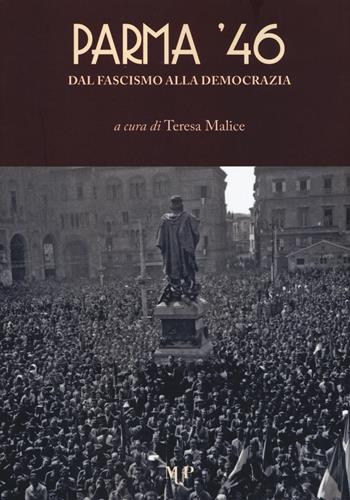Parma '46. Dal fascismo alla democrazia  - Libro Monte Università Parma 2019, Riflessi | Libraccio.it