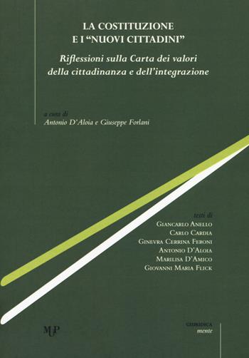 La Costituzione e i «nuovi cittadini». Riflessioni sulla Carta dei valori della cittadinanza e dell'integrazione  - Libro Monte Università Parma 2018, Giuridicamente | Libraccio.it