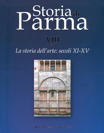 La storia dell'arte. Vol. 1: Secoli XI-XV. - Arturo Carlo Quintavalle - Libro Monte Università Parma 2020, Storia di Parma | Libraccio.it