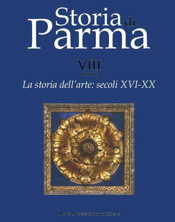 La storia dell'arte. Vol. 8\2: Secoli XVI-XX. - Arturo Carlo Quintavalle - Libro Monte Università Parma 2020, Storia di Parma | Libraccio.it