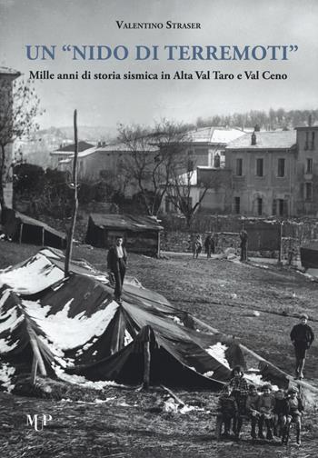 Un nido di terremoti. Mille anni di storia sismica in Alta Val Taro e Val Ceno - Valentino Straser - Libro Monte Università Parma 2021 | Libraccio.it