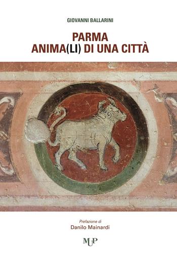 Parma, anima(li) di una città - Giovanni Ballarini - Libro Monte Università Parma 2022, Crisopoli | Libraccio.it