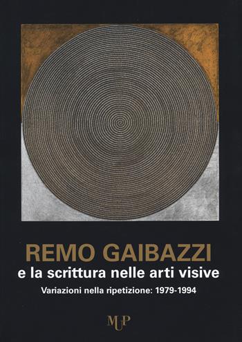 Remo Gaibazzi e la scrittura nelle arti figurative. Ediz. a colori - Calzolari, Tedeschi - Libro Monte Università Parma 2022, Fuori collana | Libraccio.it