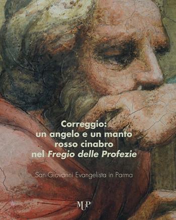 Correggio. Un angelo e un mantello rosso cinabro nel «Fregio delle Profezie». San Giovanni Evangelista in Parma - Maria Cristina Chiusa - Libro Monte Università Parma 2023, Pareidolia/Immaginaria | Libraccio.it