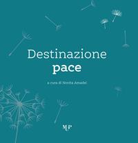 Destinazione pace  - Libro Monte Università Parma 2023 | Libraccio.it