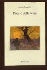Poesie della terra - Alessio Brandolini - Libro LietoColle 2004, Aretusa | Libraccio.it