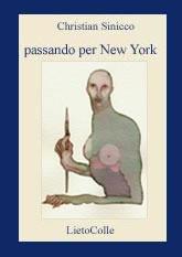 Passando per New York - Christian Sinicco - Libro LietoColle 2005, Aretusa | Libraccio.it