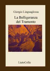 La belligeranza del tramonto - Giorgio Linguaglossa - Libro LietoColle 2005, Aretusa | Libraccio.it