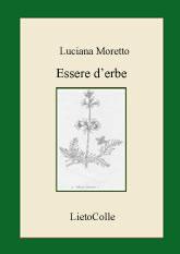 Essere d'erbe - Luciana Moretto - Libro LietoColle 2006, Aretusa | Libraccio.it