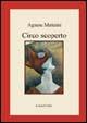 Circo scoperto - Agnese Matteini - Libro LietoColle 2006, Opera prima | Libraccio.it