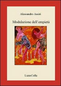 Modulazione dell'empietà - Alessandro Assiri - Libro LietoColle 2006, Erato | Libraccio.it