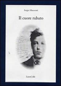 Il bacio rubato - Sergio Marzorati - Libro LietoColle 2007, Melpomene | Libraccio.it