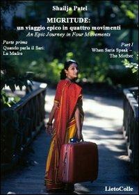 Migritude: un viaggio epico in 4 movimenti. Testo inglese a fronte. Vol. 1: Quando parla il Sari: la Madre - Shailja Patel - Libro LietoColle 2008, Altre terre | Libraccio.it