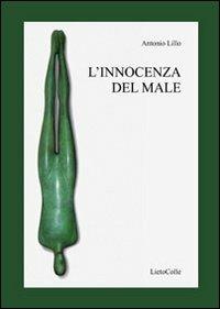 L'innocenza del male - Antonio Lillo - Libro LietoColle 2008, Erato | Libraccio.it