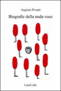 Biografie della nuda voce - Augusto Pivanti - Libro LietoColle 2009, Aretusa | Libraccio.it