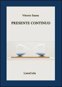 Presente continuo - Vittorio Sanna - Libro LietoColle 2009, Erato | Libraccio.it