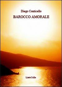 Barocco amorale - Diego Conticello - Libro LietoColle 2010, Erato | Libraccio.it