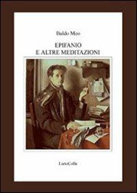 Epifanio e altre meditazioni - Baldo Meo - Libro LietoColle 2010, Aretusa | Libraccio.it