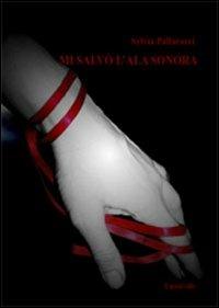 Mi salvò l'ala sonora - Sylvia Pallaracci - Libro LietoColle 2011, Il delta di Venere | Libraccio.it