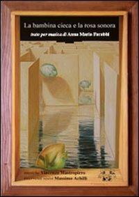 bambina cieca e la rosa sonora. Con CD Audio. Con DVD - Anna Maria Farabbi - Libro LietoColle 2010, Il Graal | Libraccio.it