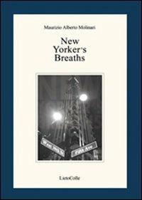 New yorker's breaths - M. Alberto Molinari - Libro LietoColle 2011, Erato | Libraccio.it
