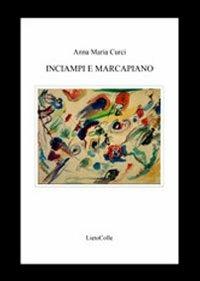 Inciampi e marcapiano - Anna Maria Curci - Libro LietoColle 2011, Erato | Libraccio.it
