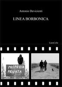 Linea borbonica - Antonio Devicienti - Libro LietoColle 2011, Erato | Libraccio.it