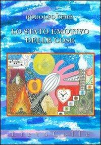 Lo stato emotivo delle cose - Rodolfo Cerè - Libro LietoColle 2012, Blu erato | Libraccio.it