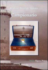 Campionario - Barbara Matilde Aloisio - Libro LietoColle 2012, Verde opera prima | Libraccio.it