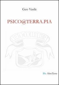 Psico@terra.pia. Testo rumeno e italiano - Geo Vasile - Libro LietoColle 2012, Blu altre terre | Libraccio.it