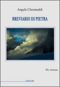 Breviario di pietra - Angela Chermaddi - Libro LietoColle 2012 | Libraccio.it