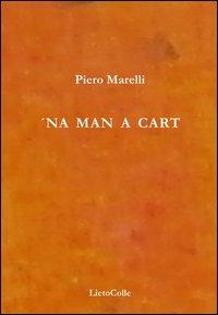 Man a cart-Una partita a carte ('Na) - Piero Marelli - Libro LietoColle 2013, Oro | Libraccio.it
