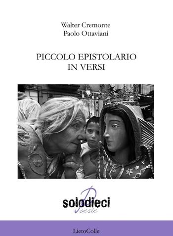 Piccolo epistolario in versi - Walter Cremonte, Paolo Ottaviani - Libro LietoColle 2013, Solodieci | Libraccio.it
