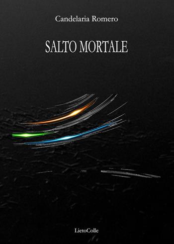 Salto mortale - Candelaria Romero - Libro LietoColle 2014, Blu Aretusa | Libraccio.it