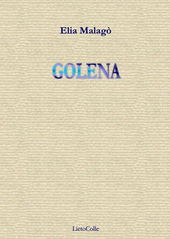 Golena - Elia Malagò - Libro LietoColle 2014, Rossa | Libraccio.it