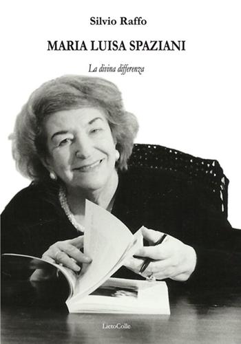 Maria Luisa Spaziani. La divina differenza - Silvio Raffo - Libro LietoColle 2015, Rossa. Lettera | Libraccio.it