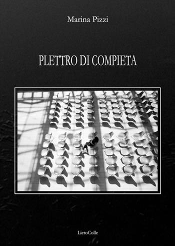 Plettro di compieta. Novantanove poesie (2008-2014) - Marina Pizzi - Libro LietoColle 2015, Blu Aretusa | Libraccio.it