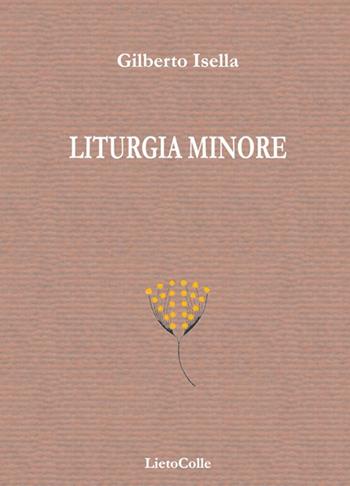 Liturgia minore - Gilberto Isella - Libro LietoColle 2015, Oro | Libraccio.it