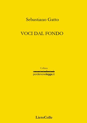 Voci dal fondo - Sebastiano Gatto - Libro LietoColle 2015, Gialla-pordenonelegge.it | Libraccio.it