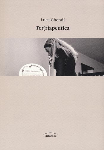 Ter(r)apeutica - Luca Chendi - Libro Ronzani Editore 2023 | Libraccio.it