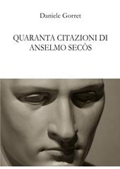 Quaranta citazioni di Anselmo Secòs