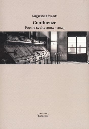 Confluenze. Poesie scelte 2004-2023 - Augusto Pivanti - Libro LietoColle 2024 | Libraccio.it